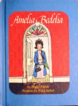 Amelia Bedelia by Peggy Parish and Fritz Siebel