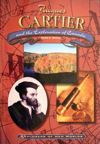 Jacques Cartier and the Exploration of Canada by Daniel E. Harmon