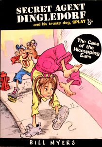 The Case of the Hiccupping Ears (Secret Agent Dingledorf and His Trusty Dog SPLAT #5) by Bill Myers