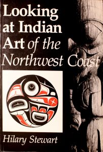 Looking at Indian Art of the Northwest Coast by Hilary Stewart