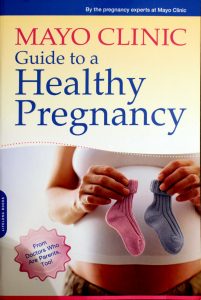 Mayo Clinic Guide to a Healthy Pregnancy: From Doctors Who Are Parents, Too! by the pregnancy experts at Mayo Clinic