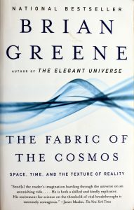The Fabric of the Cosmos: Space, Time, and the Texture of Reality by Brian Greene