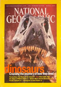 National Geographic, March 2003, "Dinosaurs Cracking the mystery of how they lived"