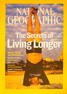 National Geographic, November 2005, "The Secrets of Living Longer"