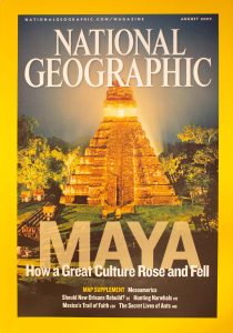 National Geographic, August 2007, "MAYA How a Great Culture Rose and fell"