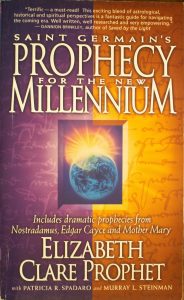Saint Germain's Prophecy for the New Millennium: Includes Dramatic Prophecies from Nostradamus, Edgar Cayce and Mother Mary Paperback – by Elizabeth Clare Prophet (Author)