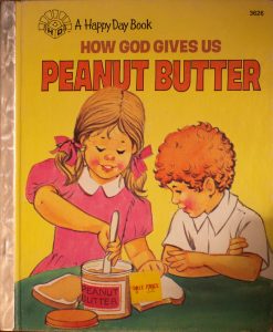 HOW GOD GIVES US PEANUT BUTTER, A Happy Day Book