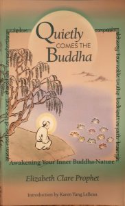 Quietly Comes The Buddha: Awakening Your Inner Buddha-Nature Paperback – by Elizabeth Clare Prophet (Author)