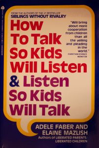 How to Talk So Kids Will Listen and Listen So Kids Will Talk by Adele Faber, Elaine Mazlish, Kimberly Ann Coe (Illustrator)