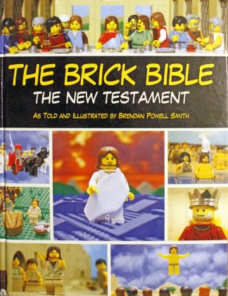 The Brick Bible: The New Testament: A New Spin on the Story of Jesus by Brendan Powell Smith